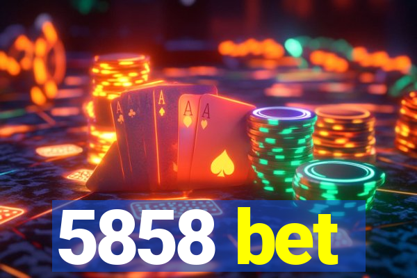 5858 bet